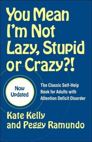 Cover of You Mean I'm Not Lazy, Stupid or Crazy?!